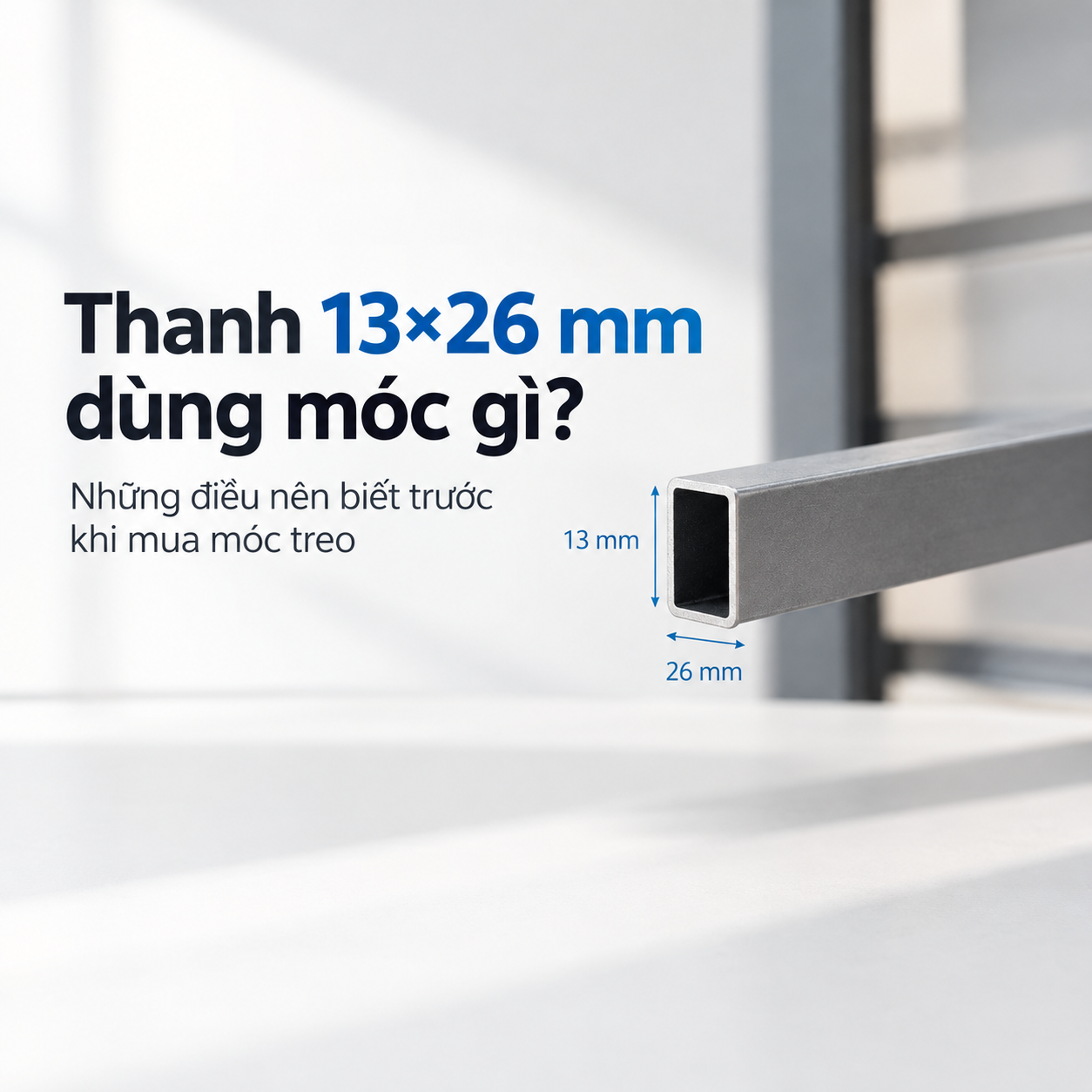 Thanh ngang ghi 13×26mm nhưng móc vẫn không vừa nên kiểm tra ở đâu?